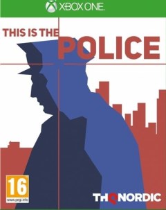 Игра This Is the POLICE Русская версия Xbox One Thq nordic