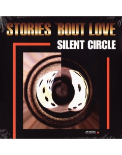 Электроника Silent Circle Stories Bout Love Limited Deluxe Edition 180 Gram Black Vinyl LP Discollectors production