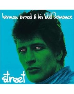 Herman Brood and His Wild Romance Street Remastered Vinyl 180 Gram Gatefold Music on vinyl (cargo records)