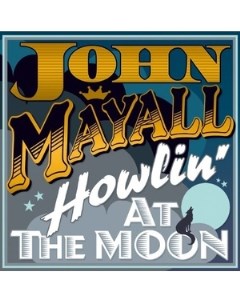 John Mayall s Bluesbreakers Howlin At The Moon VINYL Secret records