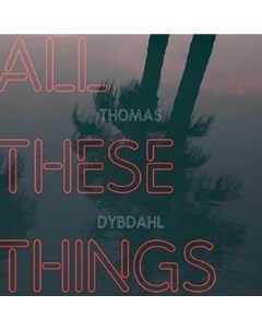 Thomas Dybdahl All These Things V2 records