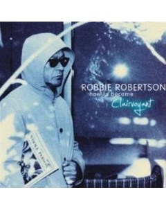 Robbie Robertson How To Become Clairvoyant 180g Macrobiotic records