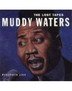 Muddy Waters The Lost Tapes Live 180g Blind pig records
