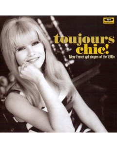 Various Artists TOUJOURS CHIC MORE FRENCH GIRL SINGERS OF THE 1960S Nobrand
