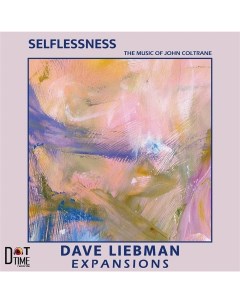 DAVE LIEBMAN EXPANSIONS SELFLESSNESS Nobrand
