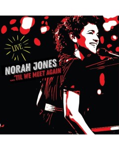 Джаз Norah Jones Til We Meet Again Umc