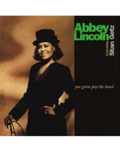 Джаз Abbey Lincoln Stan Getz You Gotta Pay The Band Universal (fra)