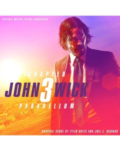 Саундтрек OST John Wick Chapter 3 Joel J Richard Tyler Bates Concord