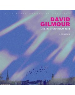 Рок GILMOUR DAVID LIVE IN STOCKHOLM 1984 LP Not now music