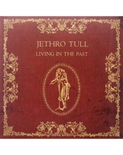 Рок Jethro Tull Living In The Past 180 Gram Gatefold Plg