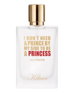 I Don t Need A Prince By My Side To Be A Princess Eau Fraiche парфюмерная вода 50мл уценка Kilian