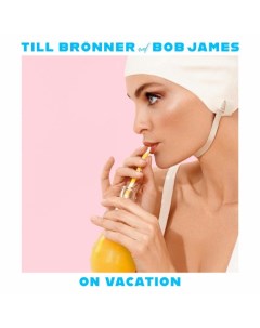 Джаз Till Bronner Bob James On Vacation 180 Gram Black Vinyl Gatefold Sony