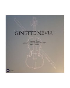 Виниловая пластинка Ginette Neveu Chausson Poeme Debussy Violin Sonata Ravel Tzigane 0190295465896 Warner music classic