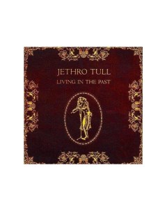 Виниловая пластинка Jethro Tull Living In The Past 0825646041930 Parlophone