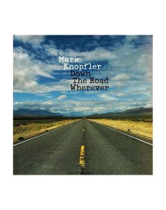 Виниловая пластинка Mark Knopfler Down The Road Wherever 0602567940449 Emi