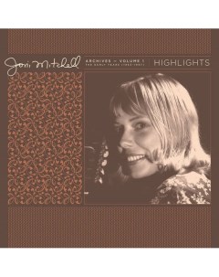 Виниловая пластинка Joni Mitchell Archives Volume 1 The Early Years 1963 1967 Highlights LP Warner