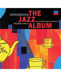 Классика Chailly Riccardo Shostakovich The Jazz Album Decca