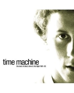 TIME MACHINE The Best Of Direct Drive and First Light 1981 82 Whatmusic.com