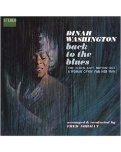 Dinah Washington Back To The Blues The Blues Ain t Nothin But A Woman Cryin For Her Pure pleasure