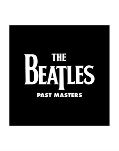 Виниловая пластинка The Beatles Past Masters 5099969943515 Emi