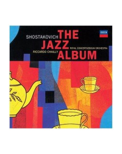 Виниловая пластинка Riccardo Chailly Shostakovich The Jazz Album 0028948309603 Decca