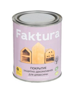 Покрытие для дерева защитно декоративное бесцветное 0 7 л Faktura