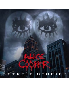 Рок Alice Cooper Detroit Stories Ear music