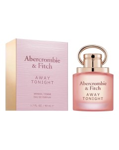 Away Tonight Woman парфюмерная вода 50мл Abercrombie & fitch
