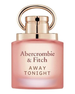 Away Tonight Woman парфюмерная вода 30мл Abercrombie & fitch