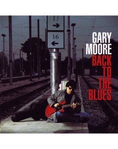 Рок Gary Moore Back To The Blues Black Vinyl 2LP Bmg