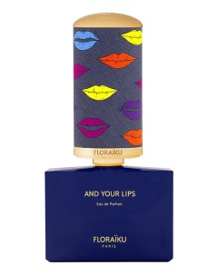 And Your Lips парфюмерная вода 50мл уценка Floraiku