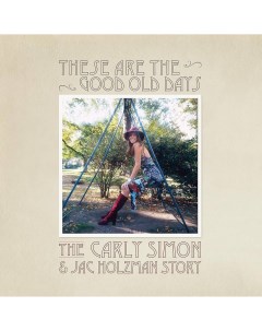Рок Carly Simon These Are The Good Old Days The Carly Simon Jac Holzman Story Compilation Warner music
