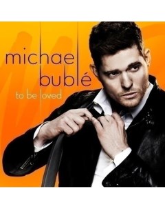 Виниловая пластинка Michael Buble To Be Loved LP Республика