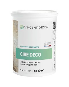 Краска лессирующая Cire Deco с воском для декоративных покрытий 1 л Vincent decor