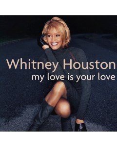 Виниловая пластинка Whitney Houston My Love Is Your Love Reissue 2LP Республика