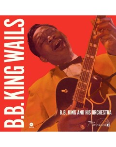 B B King His Oochestra B B King Wails Black Vinyl LP Waxtime