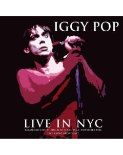 Виниловая пластинка Iggy Pop Live In NYC Recorded Live At The Ritz N Y C U S A November 1986 LP Республика