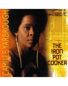 Camille Yarbrough The Iron Pot Cooker Мистерия звука