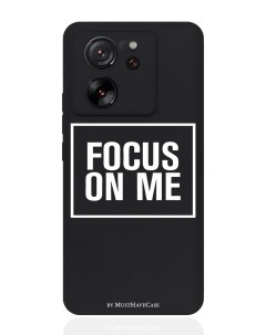 Чехол для смартфона Xiaomi 13T черный силиконовый Focus on me Musthavecase