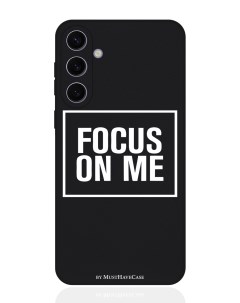 Чехол для смартфона Samsung S24 Plus черный силиконовый Focus on me Musthavecase