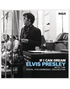 Elvis Presley with The Royal Philharmonic Orchestra IF I CAN DREAM Legacy