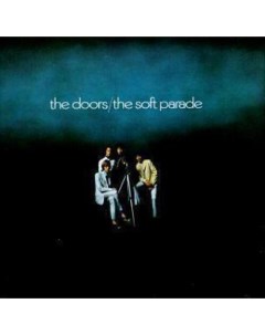 Виниловая пластинка The Doors The Soft Parade LP Warner