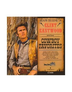 Виниловая пластинка Clint Eastwood Rawhide s Clint Eastwood Sings Cowboy Favorites Universal (aus)