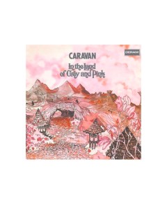 Виниловая пластинка Caravan In The Land Of Grey And Pink Universal (aus)