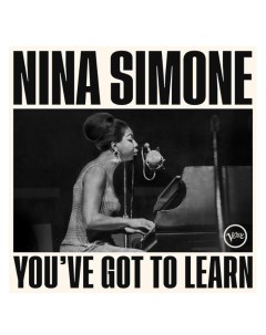 Виниловая пластинка Nina Simone You ve Got To Learn Iao