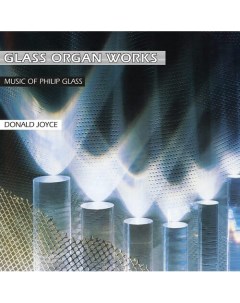 Виниловая пластинка Philip Glass Donald Joyce Glass Organ Works Music Of Philip Glass 2LP Республика