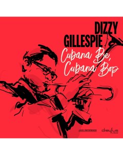 Джаз Dizzy Gillespie Cubana Be Cubana Bop Black Vinyl LP Iao