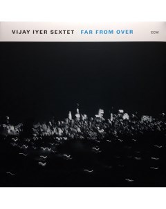 Джаз Vijay Iyer Sextet Far From Over LP 180g Ecm