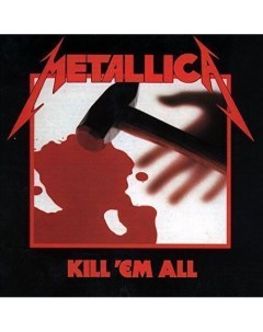 Виниловая пластинка Metallica Kill Em All LP Республика