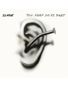 Рок Slade Till Deaf Do Us Part Limited White Black Splatter Vinyl LP Bmg rights